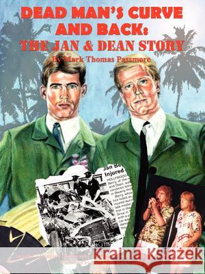 Dead Man's Curve and Back: The Jan & Dean Story Passmore, Mark Thomas 9781410756473