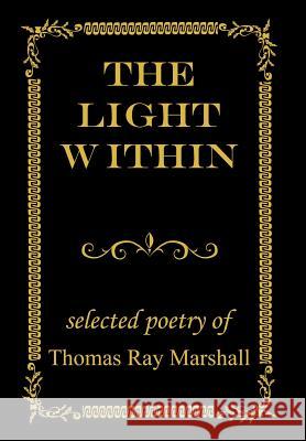 The Light Within: Selected Poetry of Marshall, Thomas Ray 9781410756510