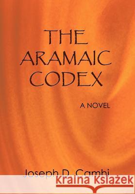 The Aramaic Codex Joseph D. Camhi 9781410757692 Authorhouse
