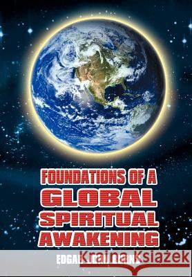 Foundations of a Global Spiritual Awakening Edgar John Burns 9781410758644