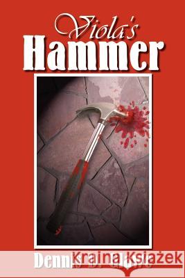 Viola's Hammer Dennis D. Glawe 9781410761941 Authorhouse