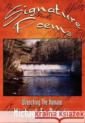 Signature Poems: Wrenching The Humane Paquin, Michael E. 9781410763082 Authorhouse