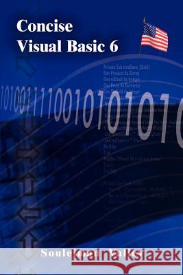 Concise Visual Basic 6.0 Course: Visual Basic for Beginners Valiev, Souleiman 9781410764294 Authorhouse