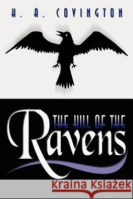 The Hill of the Ravens H. A. Covington 9781410765604 Authorhouse