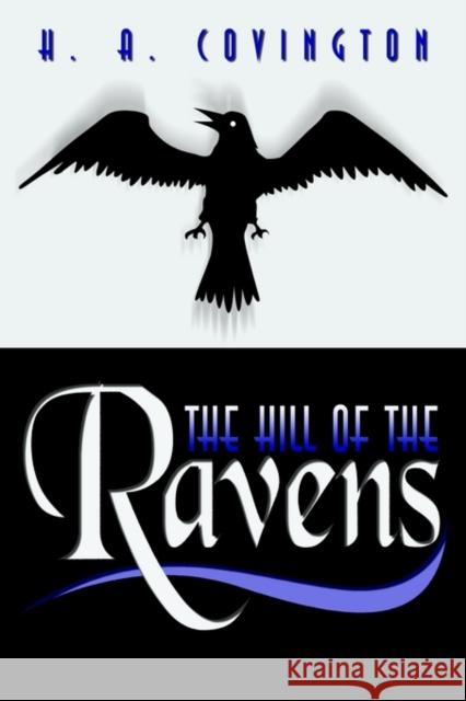 The Hill of the Ravens H. A. Covington 9781410765628 Authorhouse