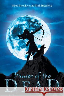 Dancer of the Dead Eldred Breedlove Trish Breedlove 9781410765987 Authorhouse