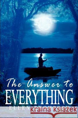 The Answer to Everything Ellen Thompson 9781410766526 Authorhouse