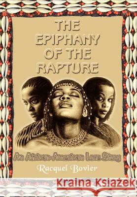 The Epiphany of the Rapture: An African-American Love Story Bovier, Racquel 9781410768186