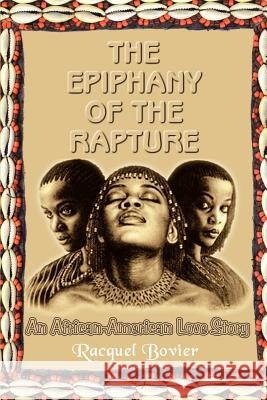 The Epiphany of the Rapture: An African-American Love Story Bovier, Racquel 9781410768193