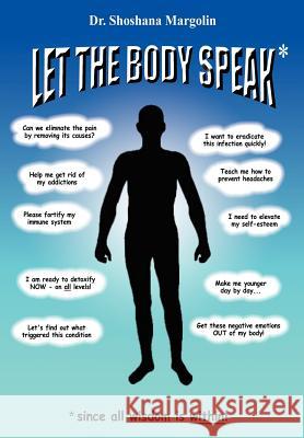 Let the Body Speak*: *Since All Wisdom Is Within Margolin, Shoshana 9781410770738