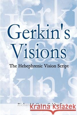 Gerkin's Visions: The Hebephrenic Vision Script Caldwell, Richard J. Grant 9781410772381