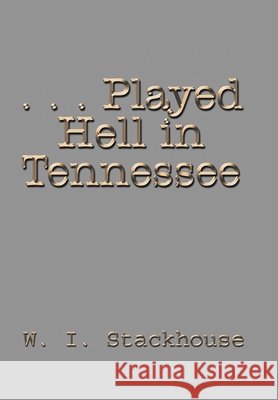 . . . Played Hell in Tennessee W. I. Stackhouse 9781410772473