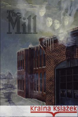 The Mill Tracy Lamphere 9781410773333 Authorhouse