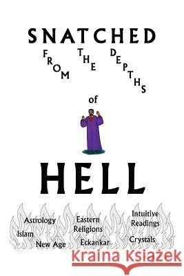 Snatched from the Depths of Hell Linda D. Hooks 9781410774163 Authorhouse