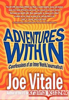Adventures Within: Confessions of an Inner World Journalist Vitale, Joe 9781410774583 Authorhouse