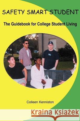 Safety Smart Student: The Guidebook for College Student Living Kenniston, Colleen 9781410778598 Authorhouse