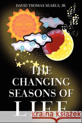 The Changing Seasons of Life David Thomas, Jr. Searls 9781410778659 Authorhouse