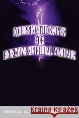 Equipping the Saints for Effective Spiritual Warfare: Spiritual Warfare Series Alan A. Hill 9781410779434