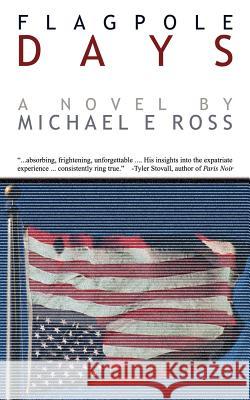 Flagpole Days Michael E. Ross 9781410779472