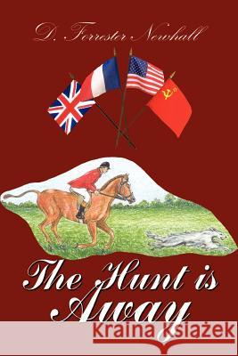 The Hunt is Away Newhall, D. Forrester 9781410779533