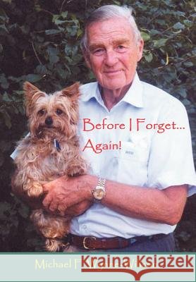 Before I Forget . . .Again! Michael F. Wynne-Willson 9781410780485