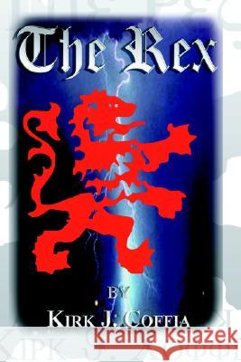 The Rex Kirk J. Coffia 9781410780546 AuthorHouse