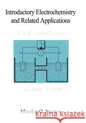 Introductory Electrochemistry and Related Applications Maurice O. Iwunze 9781410783691 AUTHORHOUSE