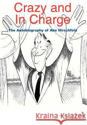 Crazy and In Charge: The Autobiography of Abe Hirschfeld Hirschfeld, Abraham 9781410785725