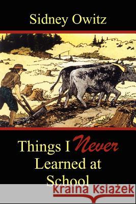 Things I Never Learned at School Sidney Owitz 9781410786159 Authorhouse