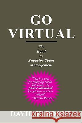 Go Virtual: The Road to Superior Team Management Boone, David K. 9781410786173 Authorhouse