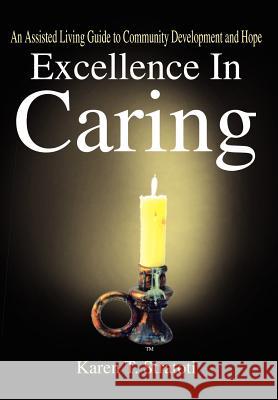 Excellence In Caring: An Assisted Living Guide to Community Development and Hope Stratoti, Karen T. 9781410786791 Authorhouse