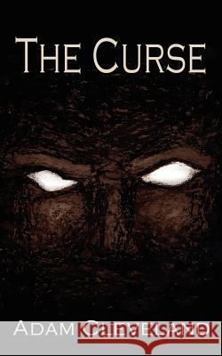The Curse Adam Cleveland 9781410786883 Authorhouse