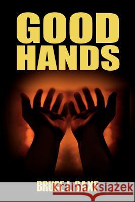 Good Hands Bruce I. Saxe 9781410787743