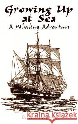Growing Up at Sea: A Whaling Adventure Milz, E. Arthur 9781410790347