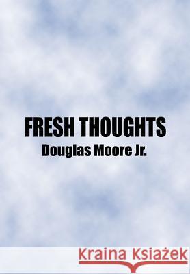 Fresh Thoughts Douglas Moore 9781410790781