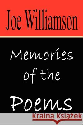 Memories of the Poems Joe Williamson 9781410791238 Authorhouse