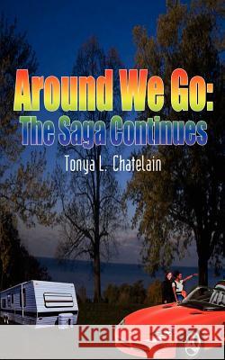 Around We Go: The Saga Continues Chatelain, Tonya L. 9781410791948 Authorhouse
