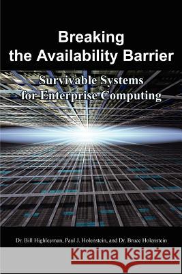 Breaking the Availability Barrier: Survivable Systems for Enterprise Computing Highleyman, Bill 9781410792327 Authorhouse