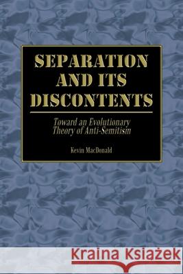 Separation and Its Discontents: Toward an Evolutionary Theory of Anti-Semitism MacDonald, Kevin 9781410792617