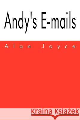 Andy's E-mails Joyce, Alan 9781410792938 Authorhouse