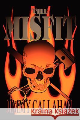 The Misfit Jimmy Callahan 9781410793133 Authorhouse