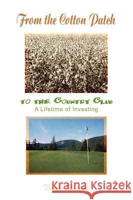 From the Cotton Patch to the Country Club: A Lifetime of Investing Warren, Charles 9781410793812