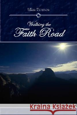 Walking the Faith Road Lillian Pearson 9781410795106