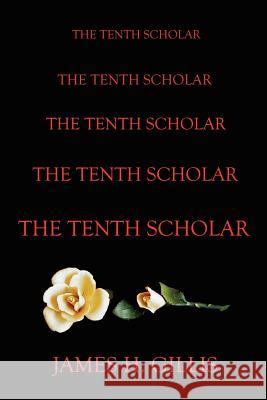 The Tenth Scholar James Gillis 9781410795595