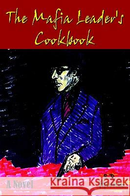 The Mafia Leader's Cookbook Palumbo, S. R. 9781410796110 Authorhouse
