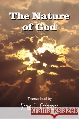 The Nature of God Norma L. Christensen 9781410796158 Authorhouse