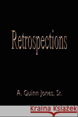 Retrospections A. Quinn Jone 9781410797766 Authorhouse