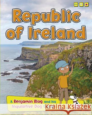 Republic of Ireland: A Benjamin Blog and His Inquisitive Dog Guide Anita Ganeri 9781410968494 Raintree