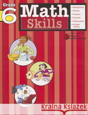 Math Skills: Grade 6 (Flash Kids Harcourt Family Learning) Flash Kids Editors 9781411401112 Flash Kids