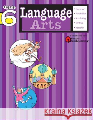 Language Arts: Grade 6 (Flash Kids Harcourt Family Learning) Flash Kids Editors 9781411404144 Flash Kids